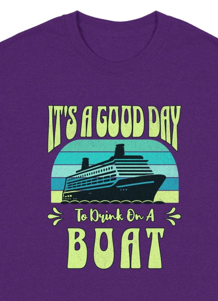 It's A Good Day To Drink On A Boat T-shirt