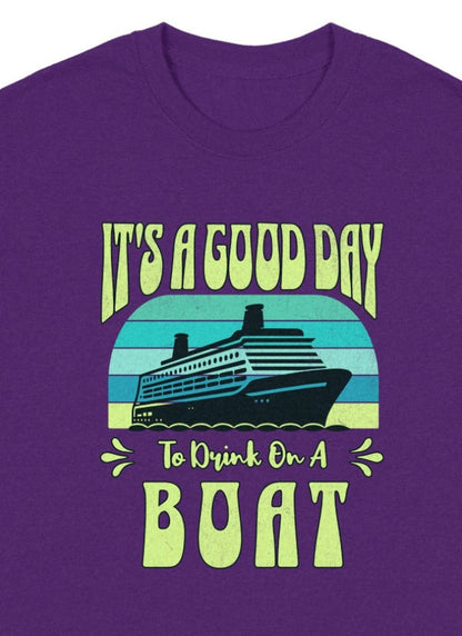 It's A Good Day To Drink On A Boat T-shirt