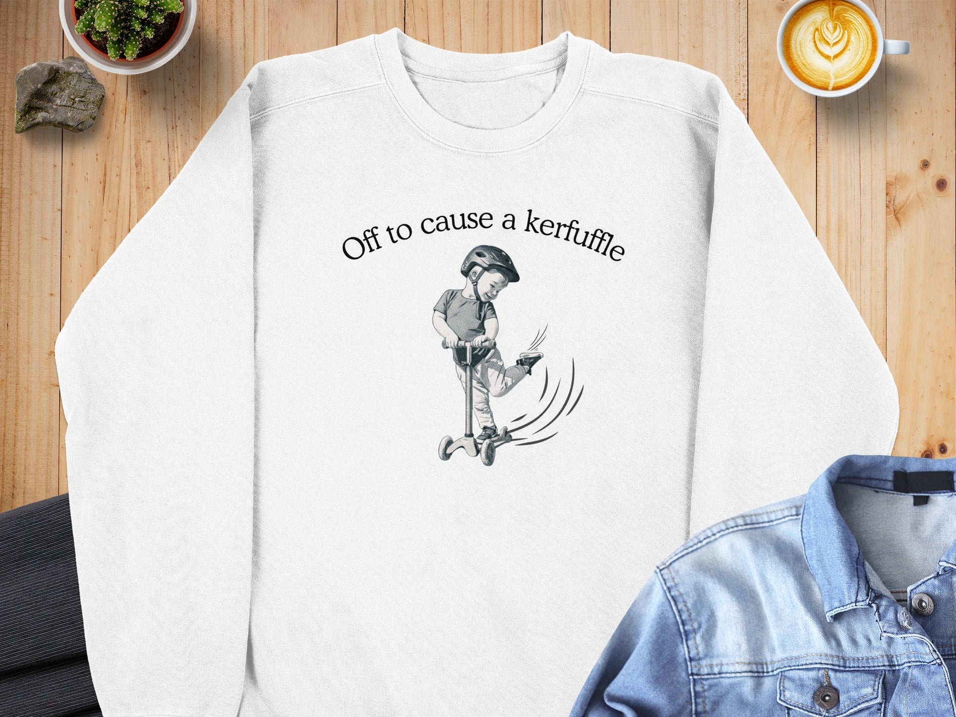 Off to cause a kerfuffle sweatshirt