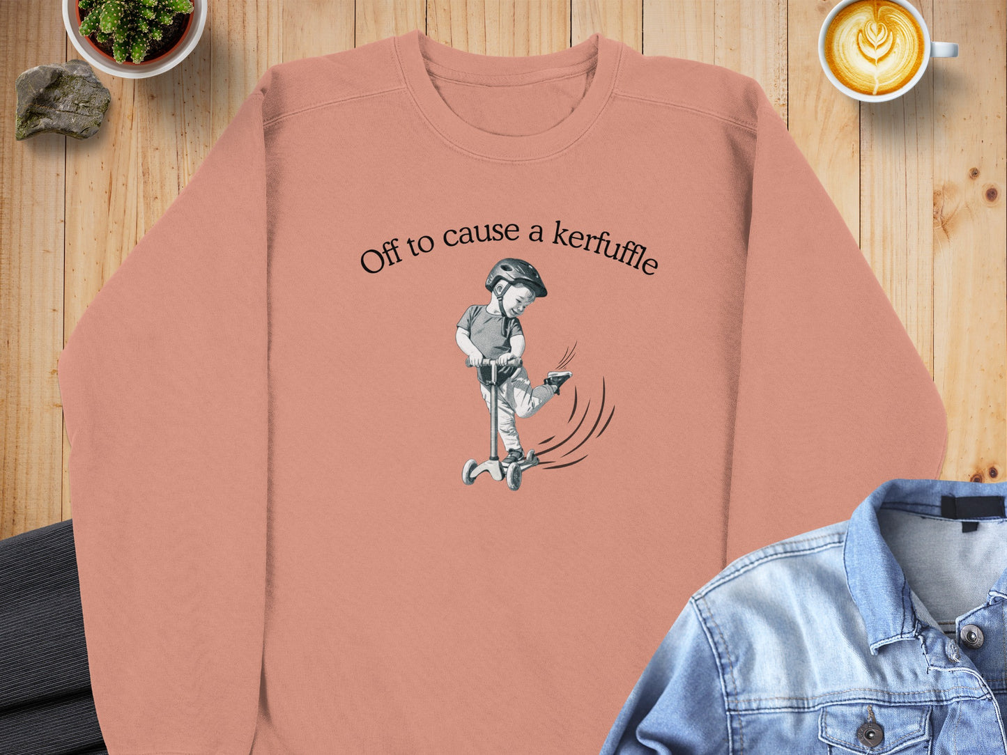 Off to cause a kerfuffle sweatshirt