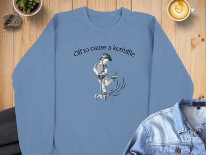 Off to cause a kerfuffle Sweatshirt product