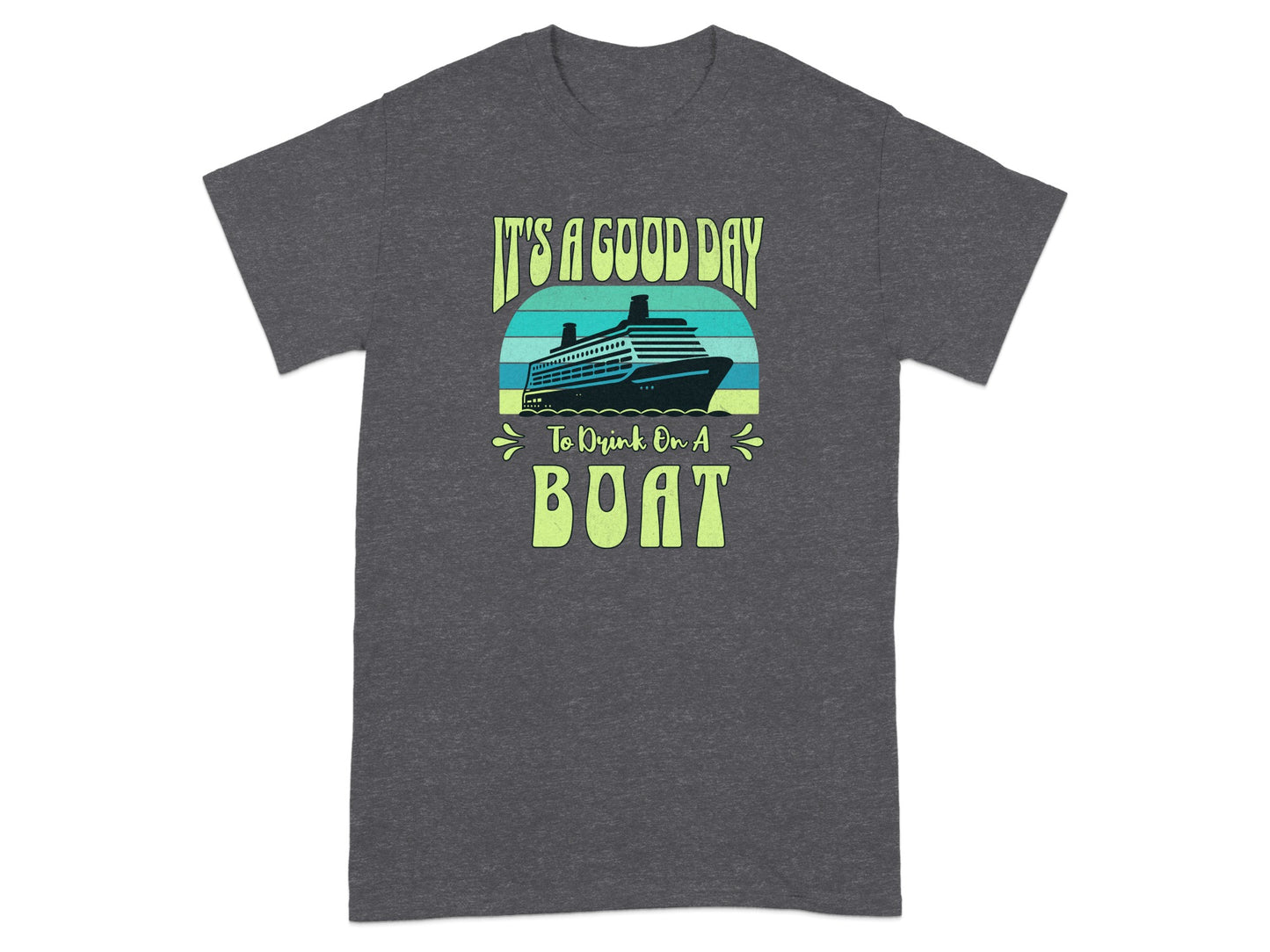 It's a Good Day to Drink on a Boat T-shirt