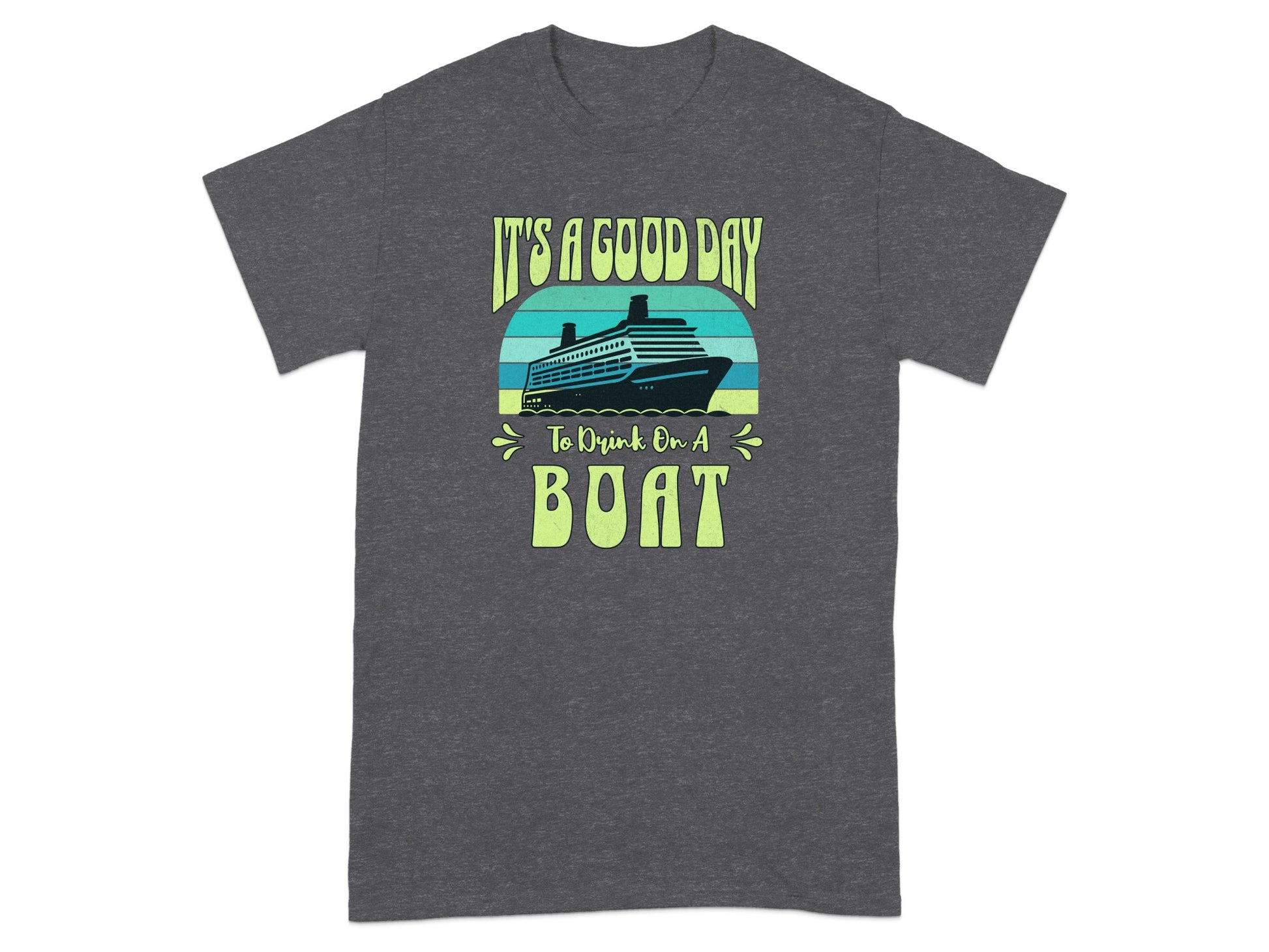 It's a Good Day to Drink on a Boat T-shirt