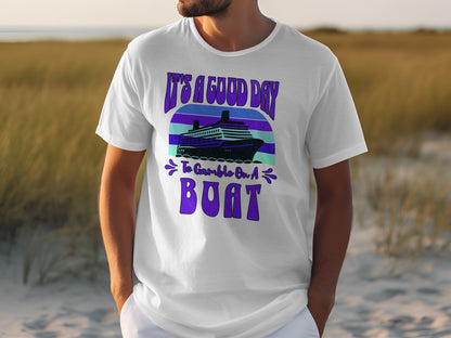 It's A Good Day To Gamble On A Boat T Shirt
