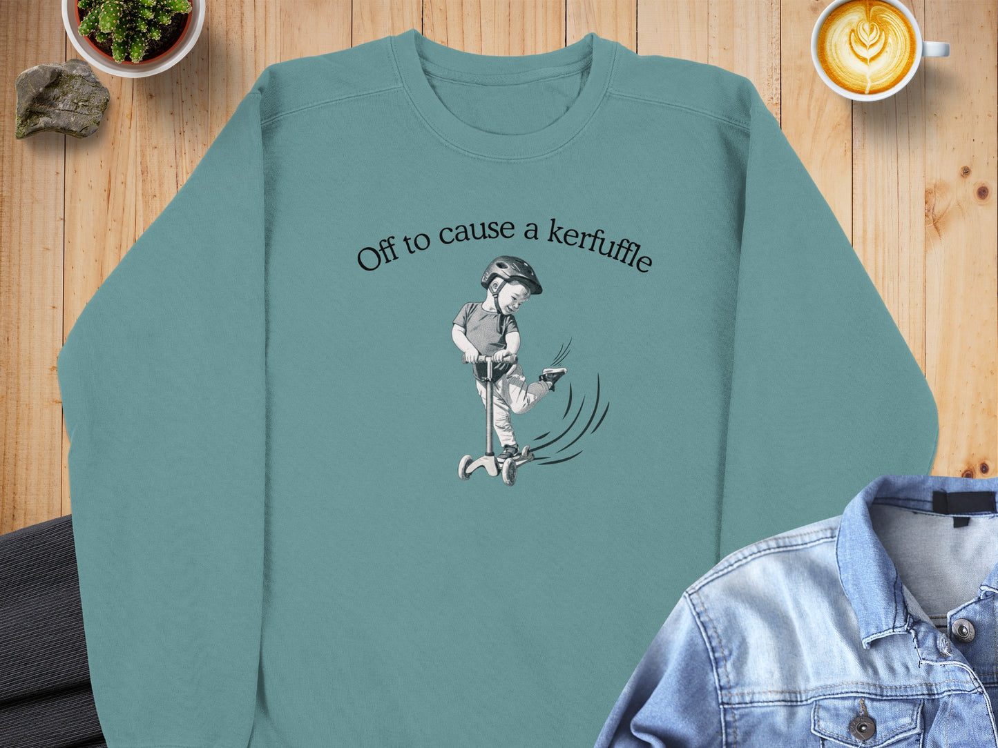 Off to cause a kerfuffle sweatshirt