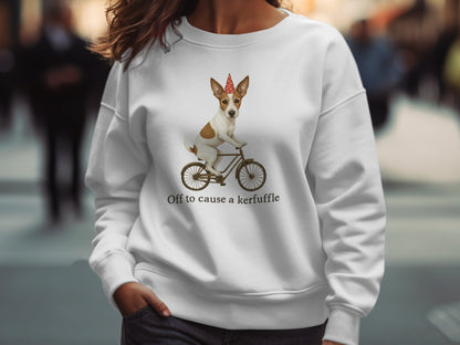 Off to cause a kerfuffle sweatshirt