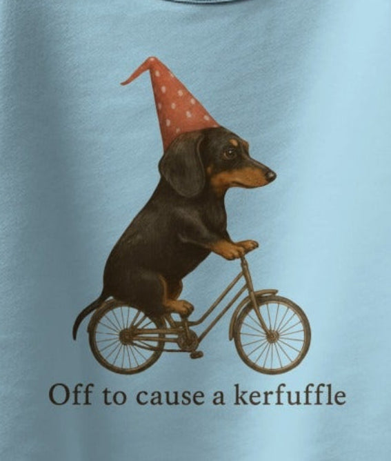 Off to cause a kerfuffle sweatshirt