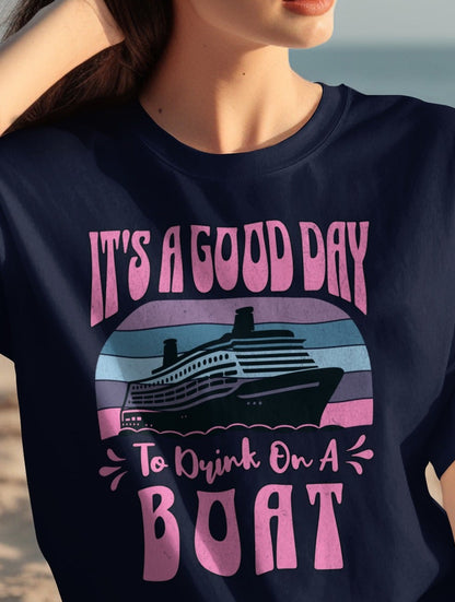 It's a Good Day to Drink On a Boat T-Shirt