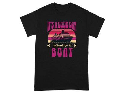 It's A Good Day To Snack On A Boat T-shirt