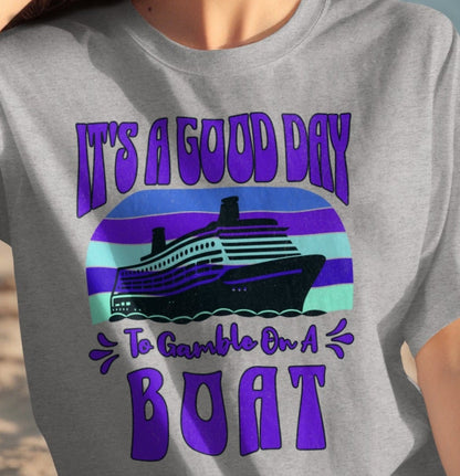 It's a Good Day to Gamble on a Boat T-Shirt