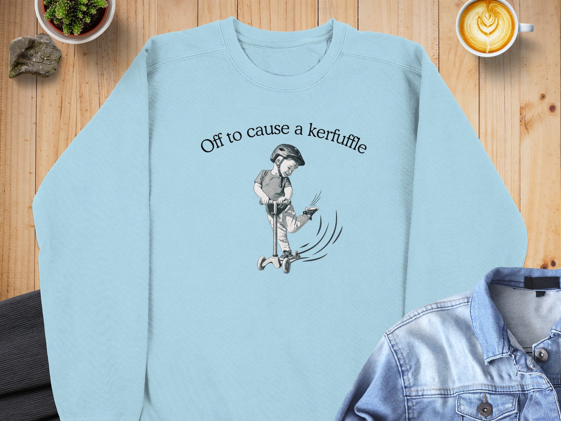 Off to cause a kerfuffle sweatshirt