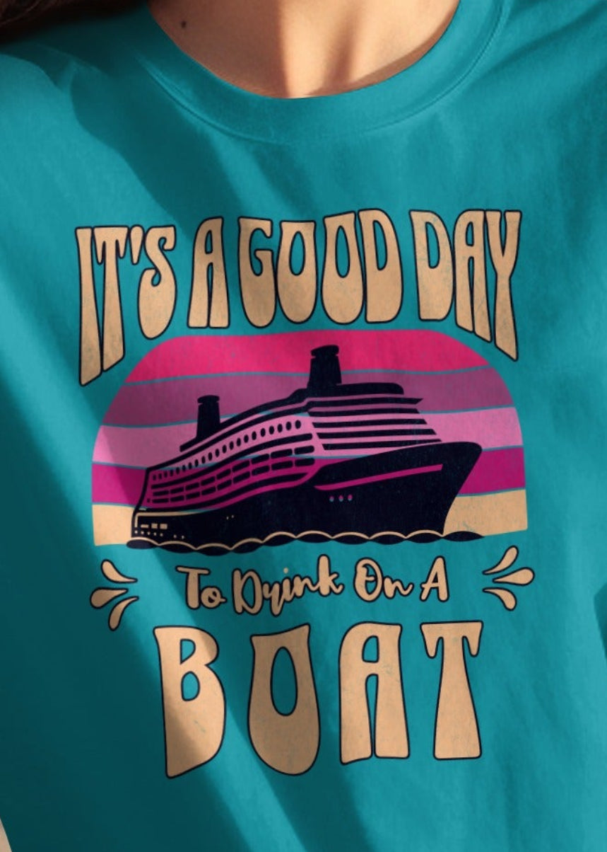 It's a Good Day to Drink On a Boat T-shirt