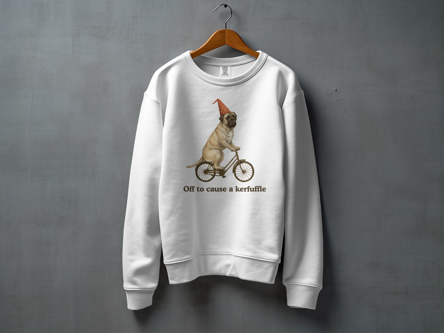 Off to cause a kerfuffle sweatshirt