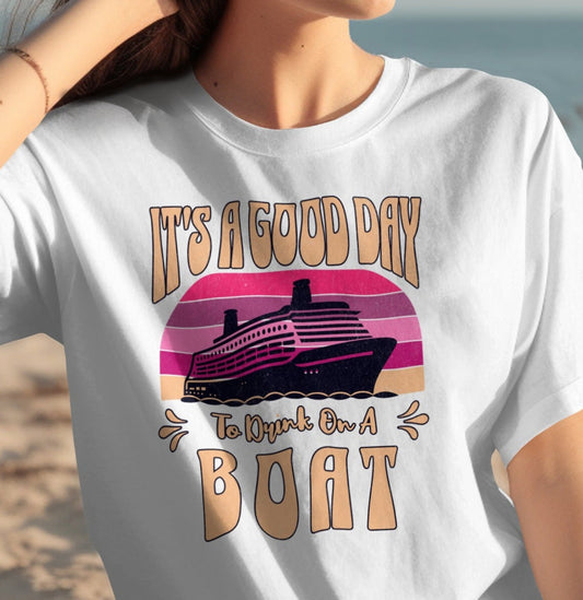 It's A Good Day To Drink On A Boat T-Shirt