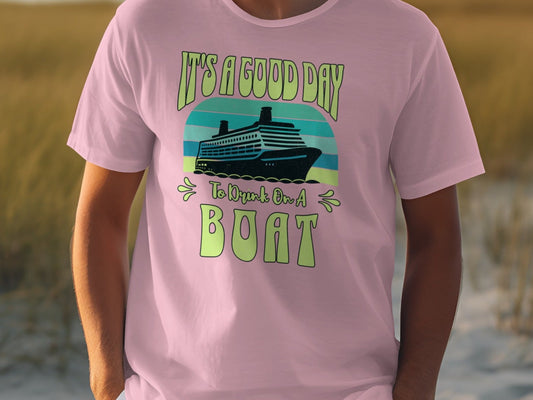 It's a Good Day To Cruise on a Boat T-Shirt