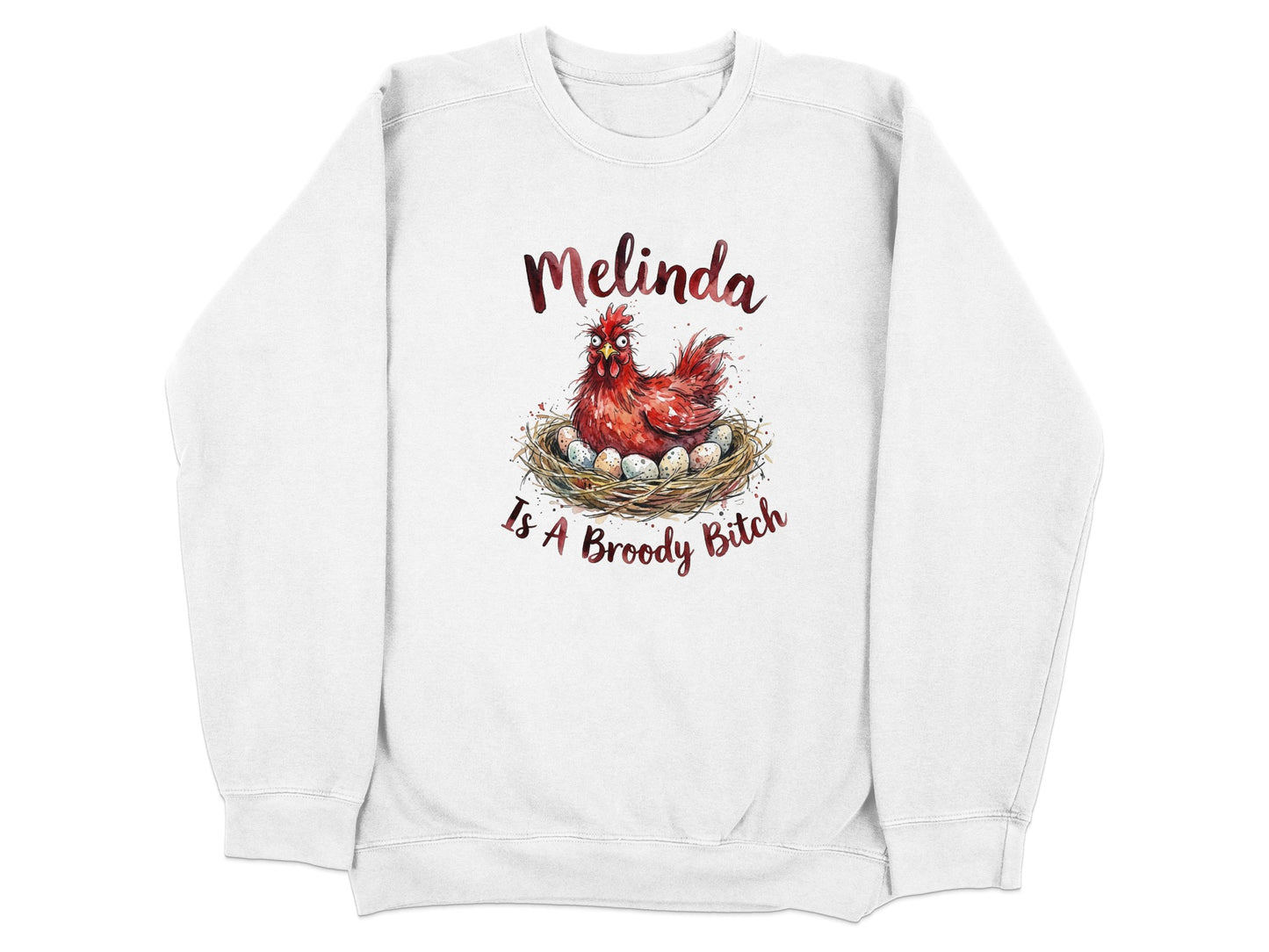 Melinda Is A Broody Bitch Funny Chicken Sweatshirt