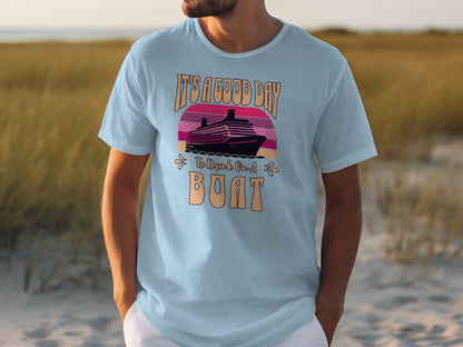 It's A Good Day To Drink On A Boat T-shirt